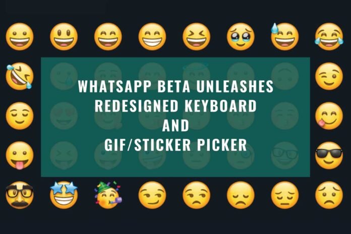 WhatsApp Beta Unleashes Enhanced User Experience: Redesigned Keyboard and GIF/Sticker Picker